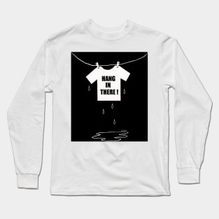 Hang in there! Long Sleeve T-Shirt